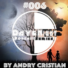 Day&Night Podcast Series 006 with Andry Cristian