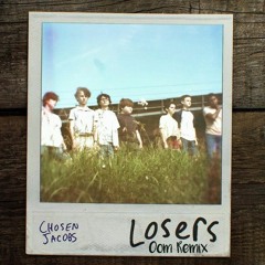 Chosen Jacobs - Losers (OOM Remix)