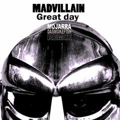 Madvillain - Great day (Mojarra Dasmokefish remix)