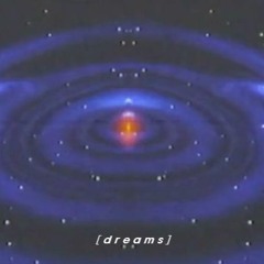 [ dreams ]