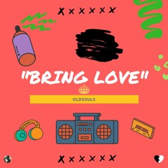Bring Love (produced by Blumajicbeatco)