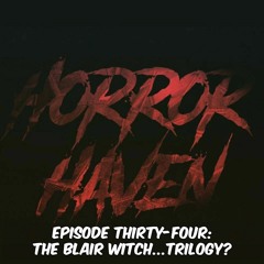 Episode Thirty-Four:  The Blair Witch ...Trilogy?