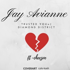 Jay Avianne Ft Cheezoe - Trusted You