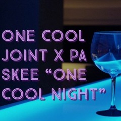 One Cool Joint - One Cool Night X PA SKEE (Prod. PA SKEE)