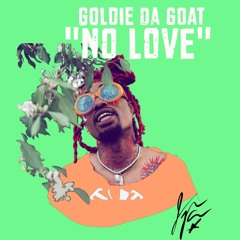 Goldie- No Love [Produced by. DexLabThPharmacy]