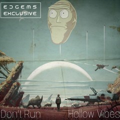 Hollow Vibes - Don't Run [EDGems Exclusive]