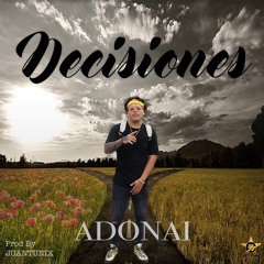 Adonai - Decisiones (Prod Juan Tunix, Colosal Music)