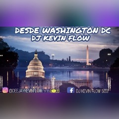 FROM WASHINGTON DC THE MIXTAPE  BY DJ KEVIN FLOW 2017