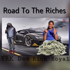 YRK Dee - Road To The Riches (Feat. Rich Royal)