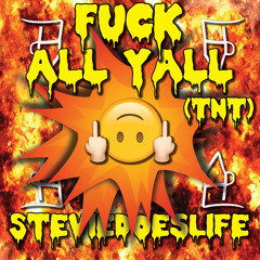 Fuck All Yall (TNT)