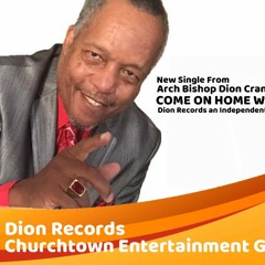 COME ON HOME WITH ME BY ARCH BISHOP DION CRANFORD 9/21/2017