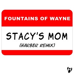 Fountains Of Wayne - Stacy's Mom (HARBER Remix)