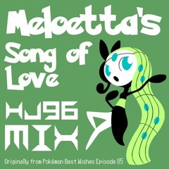 HJ96 Mix - Meloetta's Song Of Love (Pokémon)