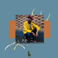 Tell Me Its Real [Prod. by MikosDaGawd]