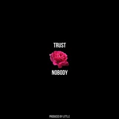Trust Nobody (ft. Shiloh Dynasty)