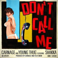 Young Thug - Don't Call Me (Short Edit) (prod. Carnage & Felix Snow)