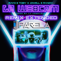 Rayo Y Toby X Jowell Y Randy X Dj Uparela  - La Webcam Extended Remix VERSION