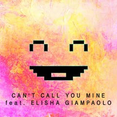 Can't Call You Mine feat. ELISHA