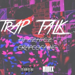 TRAP TALK MIXTAPE ( CRAPCOCAINE X AZTECZ A1 )
