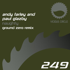 Paul Glazby, Andy Farley - Naughty (Ground Zero Remix) [Vicious Circle]