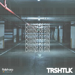 TRSHTLK - Chains Of Sin (Original Mix)