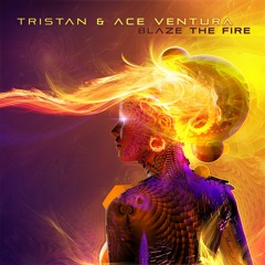 Tristan & Ace Ventura - Blaze The Fire [Free Download]