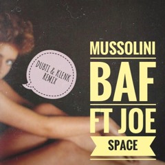 baf ft. joe space. mussolini. dubti&klenk remix.
