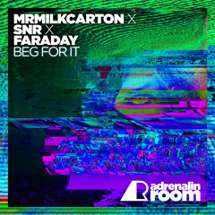 Mrmilkcarton X SNR X Faraday - Beg For It