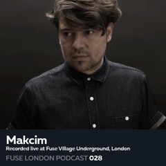 FUSE Podcast #28 - Makcim (Live from FUSE @ Village Underground, London)