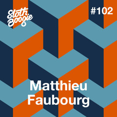 SlothBoogie Guestmix #102 - Matthieu Faubourg