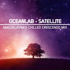 Oceanlab - Satellite (Magdelayna's Chilled Crescendo Mix) *Free Track!*