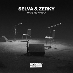 SELVA & Zerky - Make Me Wanna (Acoustic Version) [OUT NOW]