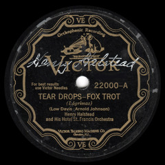 Tear Drops - Henry Halstead & His Hotel St. Francis Orchestra