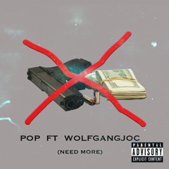 POP ft WOLFGANGJOC -Need More