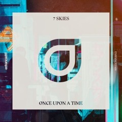 7 Skies - Once Upon A Time [OUT NOW]