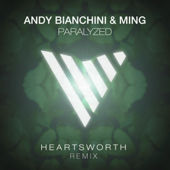 Andy Bianchini & MING - Paralyzed (Heartsworth Remix)