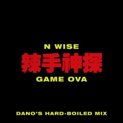 N Wise - Game Ova (Dano's Hard-Boiled Mix)