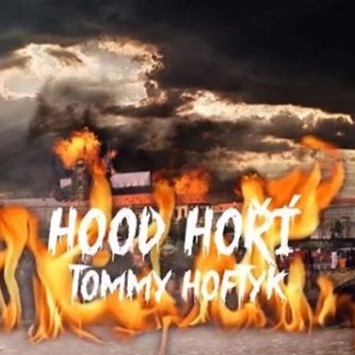 TOMMY HOFTYK - HOOD HOŘÍ