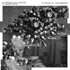 2GoodAtGoodbyes (feat. Madcrks)