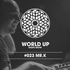 Mr. K - World Up Radio Show #023