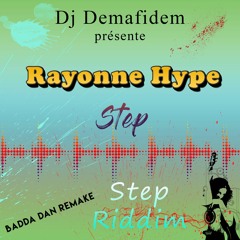 Dj Demafidem x Rayonne Hype [Step Riddim by Dj Demafidem] Badda Dan Remake