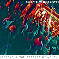 Groove @ The Terrace w/Jay Ru 15.9.2017