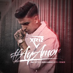 Xriz - Ay Amor (Jm Castillo & Alvaro Guerra Remix)