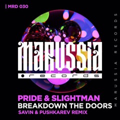 Pride & Slightman - Breakdown The Doors (Savin & Pushkarev Remix) (Radio Version)