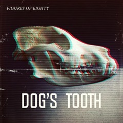Figures of Eighty - Dog's Tooth [WE ARE REBEL BASS PREMIERE]