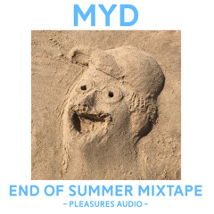 Myd l Pleasures Audio - End of Summer Mixtape