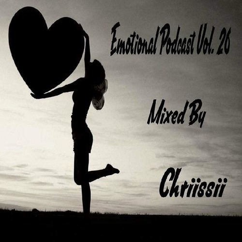 Emotional Podcast Vol. 26 - Mixed By Chriissii