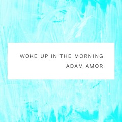 Woke Up In The Morning (Prod. Nor' Ledges)