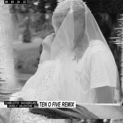 Charlotte Gainsbourg - Deadly Valentine (TEN O FIVE REMIX)