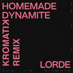 Lorde - Homemade Dynamite (kromatik remix)